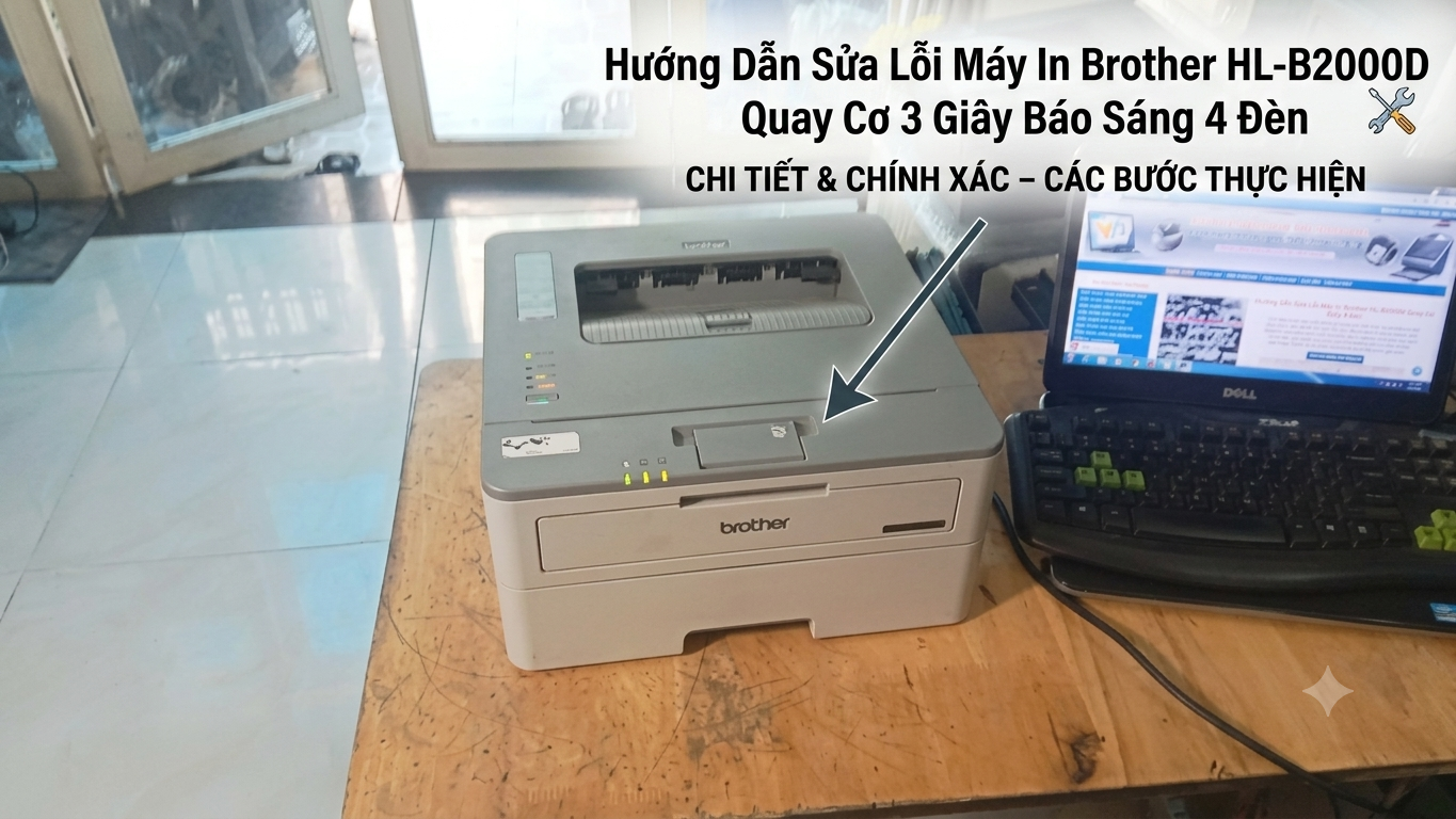 Sửa Lỗi Máy In Brother HL-B2000D Quay Cơ 3 Giây Báo Sáng 4 Đèn Sửa Lỗi Máy In Brother HL-B2000D Quay Cơ 3 Giây Báo Sáng 4 Đèn